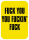 You Fucking Fuck - Sticker - Fuck You