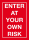 Warning - Sticker - Enter at your own risk
