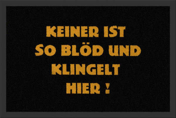 Fußmatte - Keiner ist so blöd und klingelt hier