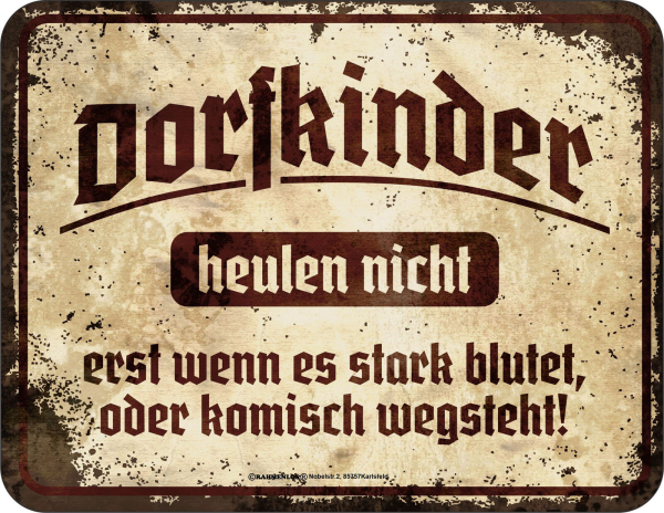 Dorfleben - Kinder heulen nicht - hochwertig bedrucktes Blechschild - Grösse 22x