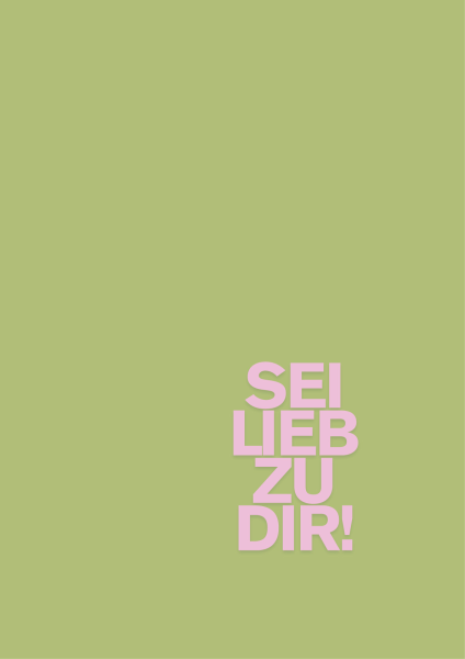 Prints For People - Sei lieb zu dir - 42 x 59,4 cm