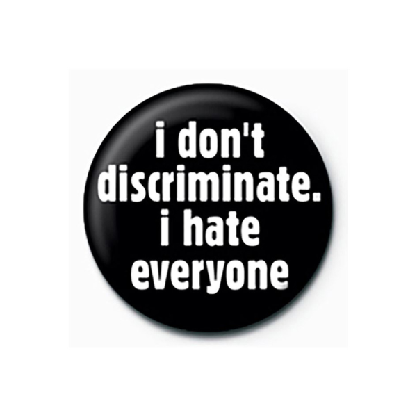 I don`t Discriminate - Button Badge