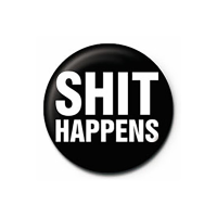 Shit Happens - Button Badge