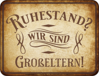 Bedrucktes Blechschild - Ruhestand Großeltern
