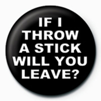 Fun - Button Badge - Throw A Stick